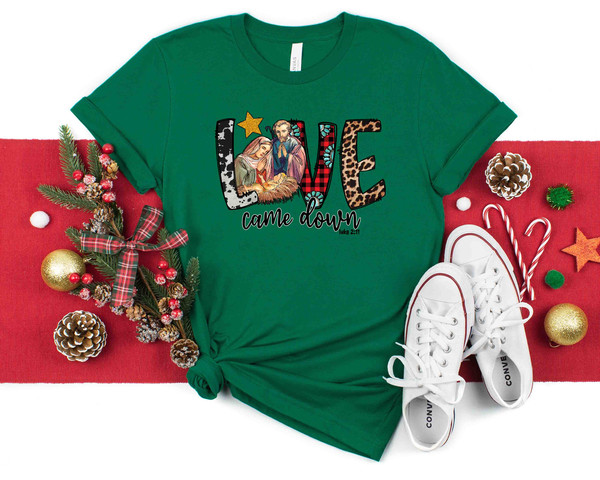 Love Came Down Shirt, Jesus is The King, Jesus Is The Reason For The Season Cute Christmas Shirt, Jesus Love Shirt, Believe Tee - 4.jpg