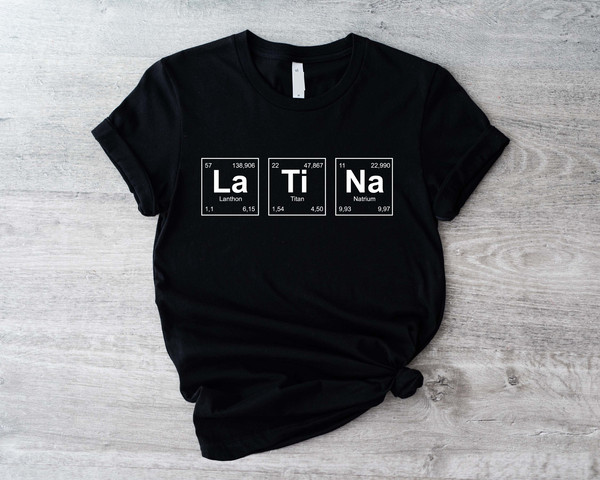 Latina Periodic Table Shirt, Yo Soy Latina Sweatshirt, Chemist Latin Hoodie, Chemistry Shirts, Mexican ChemIial Tshirts, Spanglish Outfits - 1.jpg