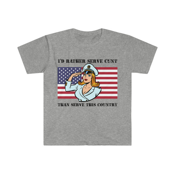I'd Rather Serve Cunt Than Serve This Country Funny Political Satire Meme Tee Shirt - 10.jpg