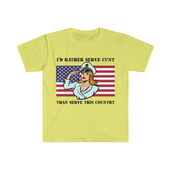 I'd Rather Serve Cunt Than Serve This Country Funny Political Satire Meme Tee Shirt - 3.jpg