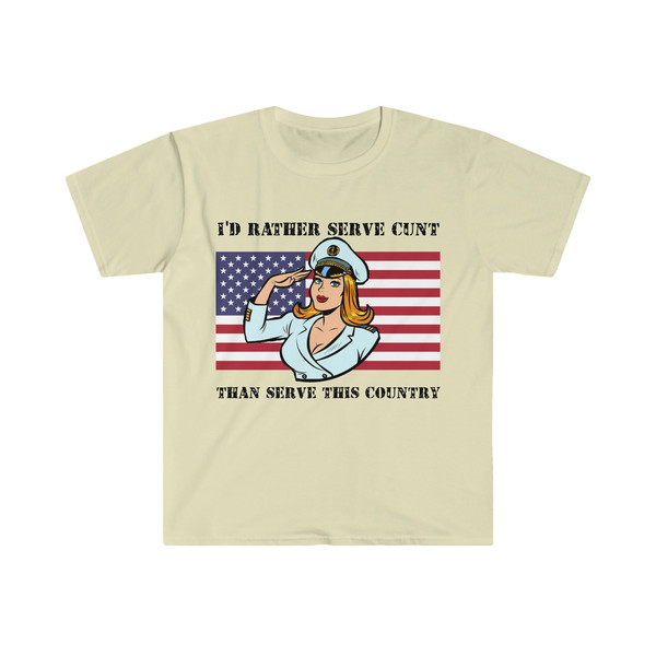 I'd Rather Serve Cunt Than Serve This Country Funny Political Satire Meme Tee Shirt - 6.jpg
