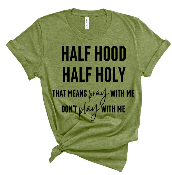 Funny Christian T Shirt, Half Hood Half Holy Shirt, Sarcastic Faith Shirt, Church T Shirt, Gospel Baptist Catholic Gifts - 4.jpg