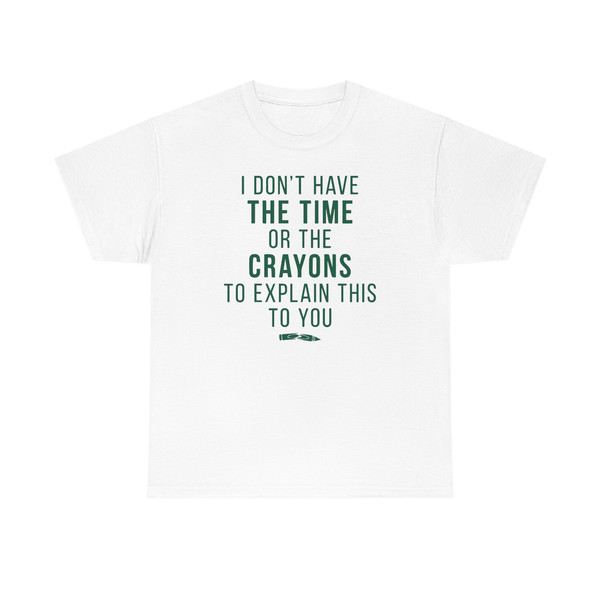 I Don't Have The Time Shirt -gifts for men,graphic tees for men,t shirt men,funny shirt men,funny shirts,sarcastic shirt,sarcastic tshirt - 3.jpg