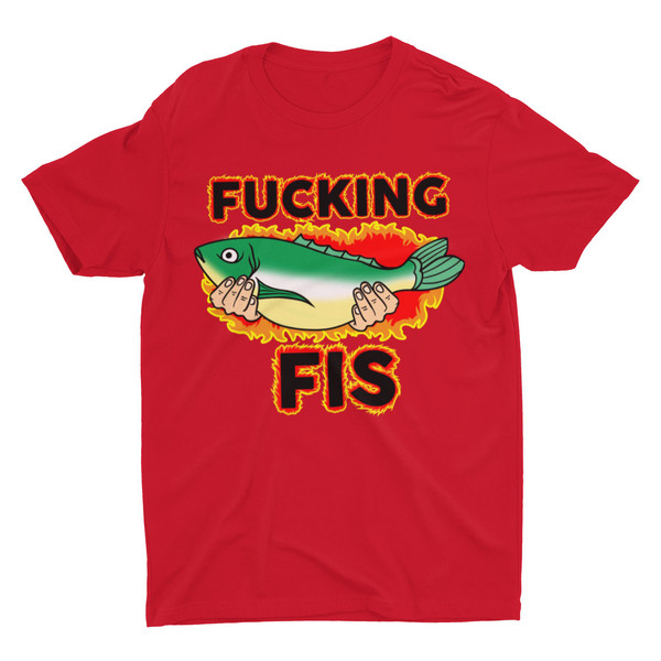Fucking Fis, Funny Shirt, Offensive Shirt, Weird Gift, Cool Graphic Tee, Inappropriate Shirt, Sarcastic Fishing Meme Shirt, Stupid Cringe - 6.jpg