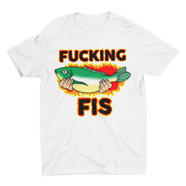 Fucking Fis, Funny Shirt, Offensive Shirt, Weird Gift, Cool Graphic Tee, Inappropriate Shirt, Sarcastic Fishing Meme Shirt, Stupid Cringe - 7.jpg
