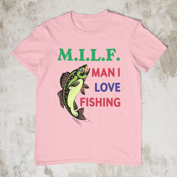 MILF Man I Love Fishing, Funny Shirt, Offensive Shirt, - Inspire