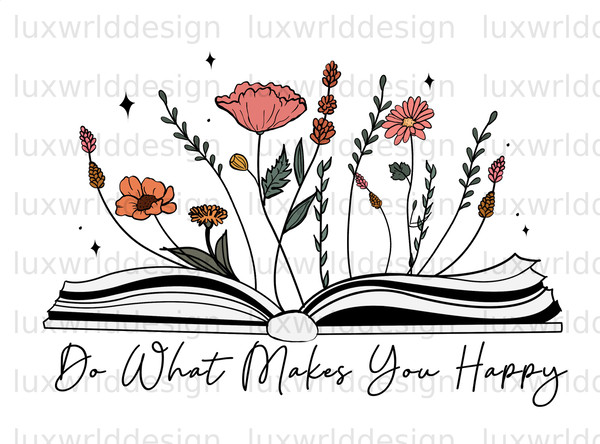 Do What Makes You Happy PNG  Mental Health png  Positive Quotes  Sublimation Design  Digital Download  Inspirational png  Flowers png - 1.jpg