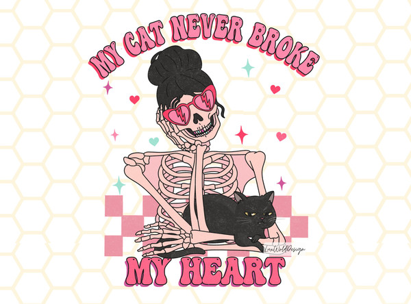 My Cat Never Broke My Heart PNG  Funny Valentine's png  Sublimation Design  Digital Design Download  Valentine png  Skeleton png - 1.jpg