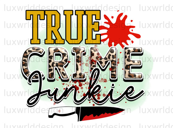 True Crime Junkie PNG  True Crime png  True Crime Junkie  Sublimation Design  Digital Design Download  True Crime Shirt - 1.jpg