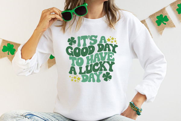 It's A Good Day To Have A Lucky Day,Lucky Shirt,Lucky Shamrock Sweatshirt,St Patricks Day Shirt,Funny Shamrock Shirt, Shenanigans Gift Shirt - 1.jpg