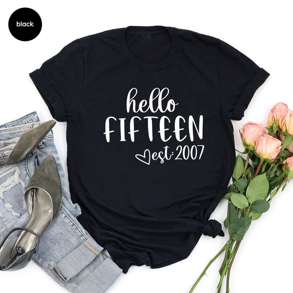 15th Birthday Shirt, Birthday Shirt, 15th Birthday Girl, Fifteenth Birthday Gift, 15th Birthday Gift, Hello Fifteen Est 2008 Shirt - 5.jpg