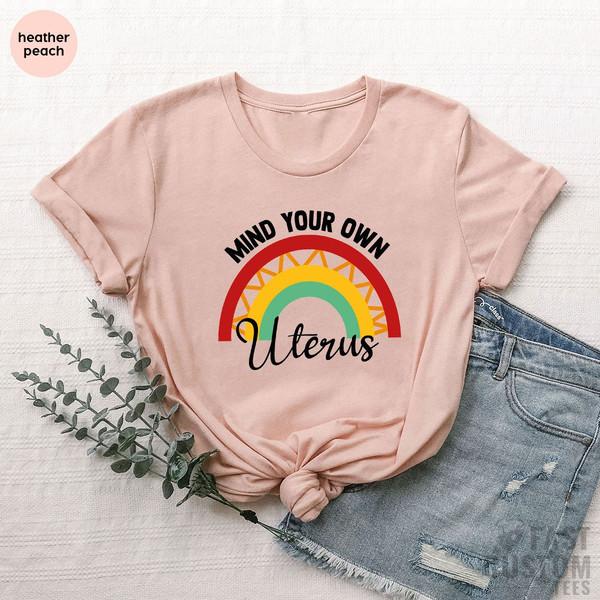 Abortion Rights, Pro Choice, Uterus Shirt, Roe V Wade Shirt, Mind Your Own Uterus, Womens Rights Shirt, Reproductive Rights, Feminist Shirt - 4.jpg