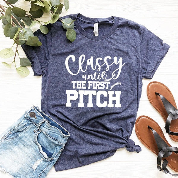 Baseball T-Shirt, Softball Shirt, Baseball Tee, Classy Until The First Pitch Shirt, my Tee, Football Shirt, Football Mom Tee - 6.jpg