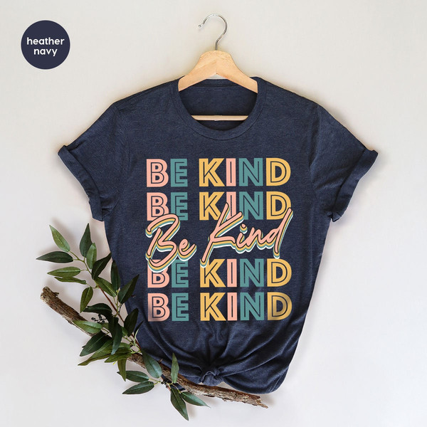 Be Kind Shirt, Positive Quote Shirt, Love shirt, Inspirational Shirt, Kind Heart T-Shirt, Gifts for Women, Kindness, Motivational Outfits - 4.jpg