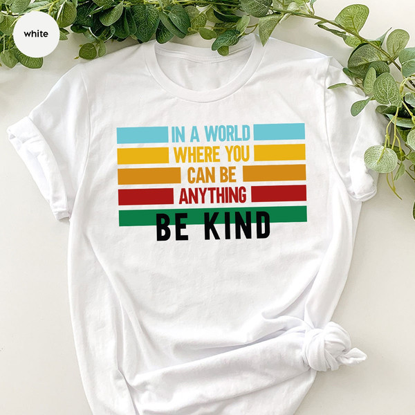 Be Kind T-Shirt, Kindness Sweatshirt, Motivational Shirts, Inspirational Quotes, Shirts for Women, Gifts for Her, Positive T Shirts - 4.jpg