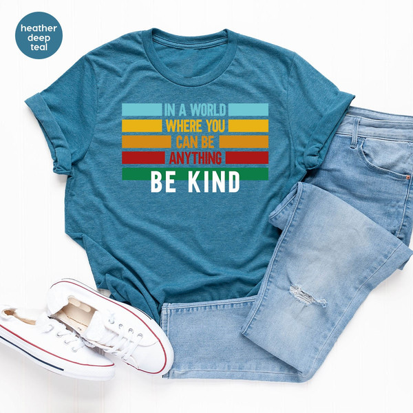 Be Kind T-Shirt, Kindness Sweatshirt, Motivational Shirts, Inspirational Quotes, Shirts for Women, Gifts for Her, Positive T Shirts - 6.jpg