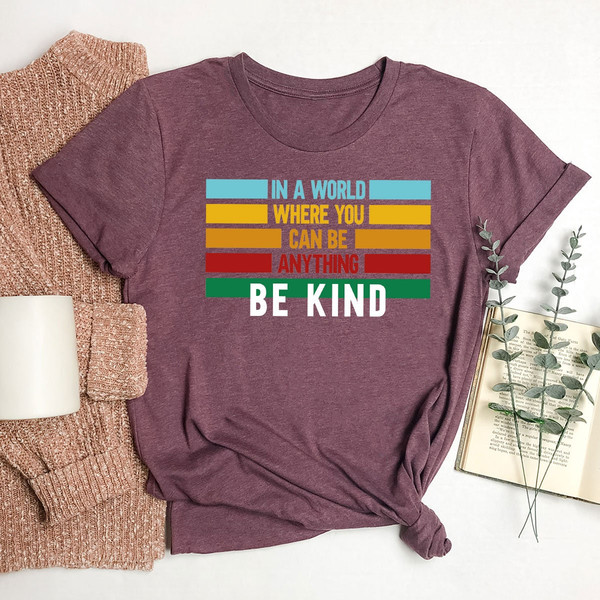Be Kind T-Shirt, Kindness Sweatshirt, Motivational Shirts, Inspirational Quotes, Shirts for Women, Gifts for Her, Positive T Shirts - 7.jpg