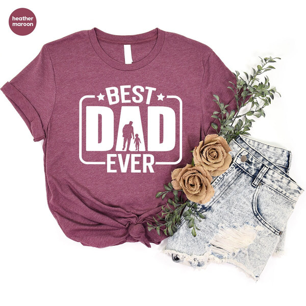 Fathers Day Shirt, Fathers Day Gifts, Dad Shirt, Dad and Son Graphic Tees, Gift from Daughter, Gift from Son, Best Dad Ever T-Shirt - 9.jpg