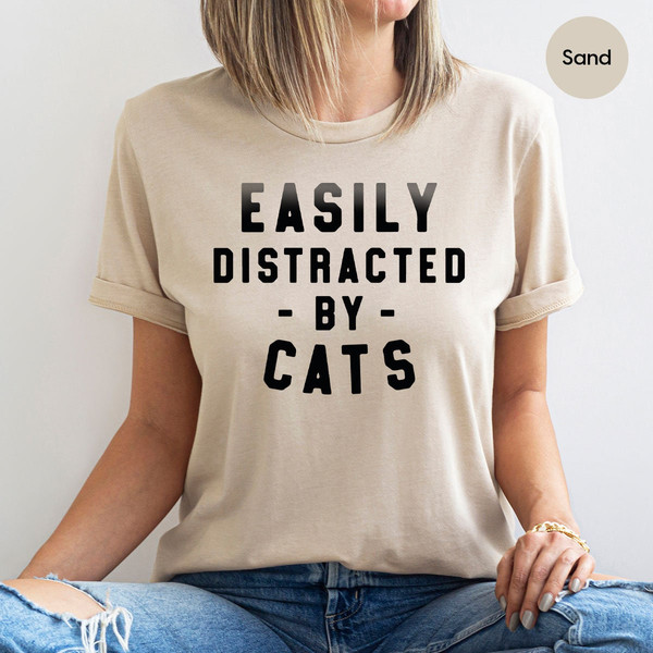 Funny Cat Shirt, Gifts for Cat Mom, Cat Mama TShirt, Cat Dad Crewneck Sweatshirt, Cat Owner Outfit, Easily Distracted by Cats T-Shirt - 2.jpg