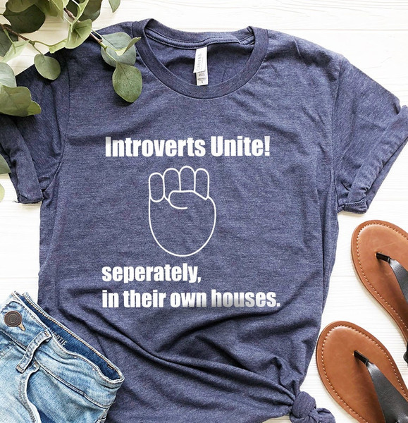 Funny Introvert Shirt, Unsocials  Shirt, Stay Home Shirt, Introverts Unite Separately In Their Own Houses Shirt, Self Quarantine Shirt - 4.jpg