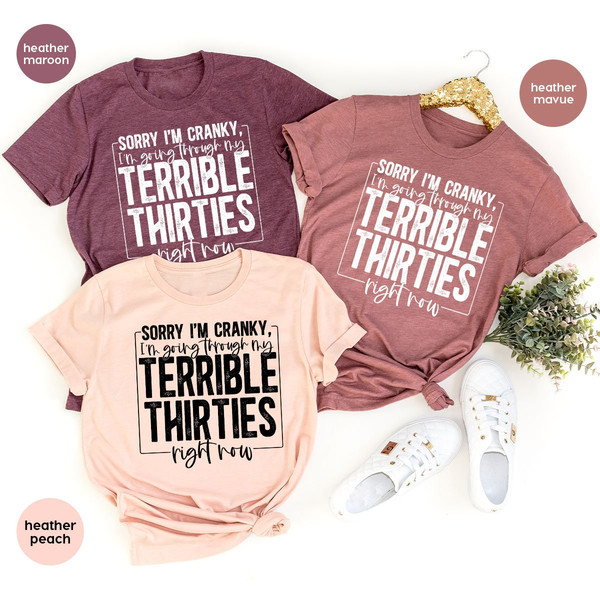 Funny Sarcastic Sweatshirt for 30th Birthday Women, Gifts for Her, Sorry I'm Cranky I'm Going Through My Terrible Thirties Right Now T Shirt - 7.jpg