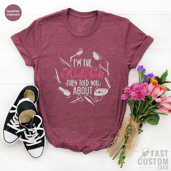 I am The Nail Tech They Told You About Shirt, Nail Hustler T-Shirt, Funny Nail Shirt, Nail Artist, Nail Shirt, Nail Salon Women Shirt - 5.jpg