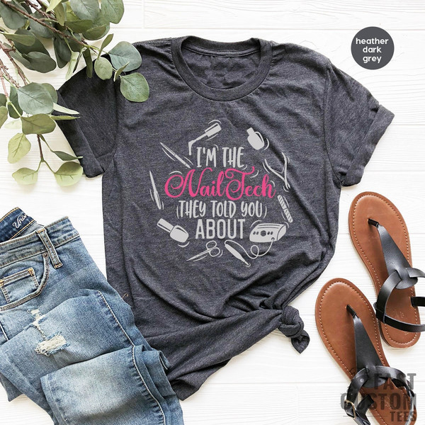 I am The Nail Tech They Told You About Shirt, Nail Hustler T-Shirt, Funny Nail Shirt, Nail Artist, Nail Shirt, Nail Salon Women Shirt - 6.jpg