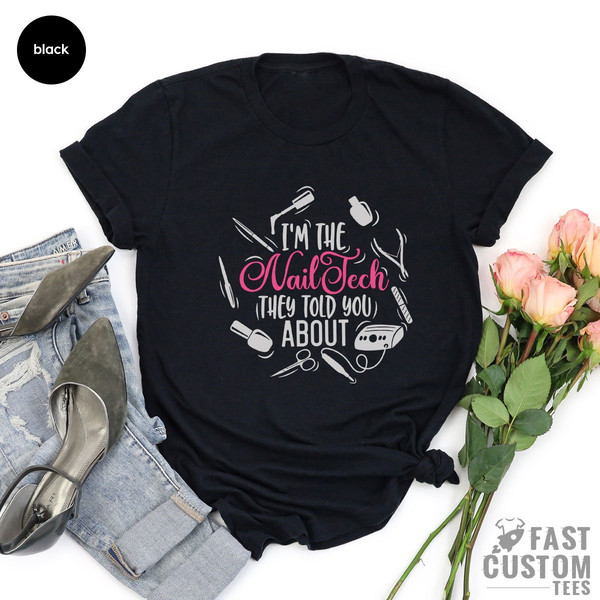 I am The Nail Tech They Told You About Shirt, Nail Hustler T-Shirt, Funny Nail Shirt, Nail Artist, Nail Shirt, Nail Salon Women Shirt - 7.jpg