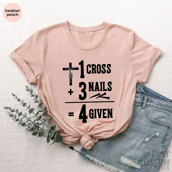 Jesus Shirt, Christian T-Shirt, 1 Cross 3 Nails 4 Given Shirt, Easter Shirt, Religious Shirt, Faith Shirt, Be Kind Shirt - 2.jpg