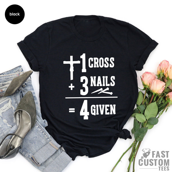 Jesus Shirt, Christian T-Shirt, 1 Cross 3 Nails 4 Given Shirt, Easter Shirt, Religious Shirt, Faith Shirt, Be Kind Shirt - 5.jpg
