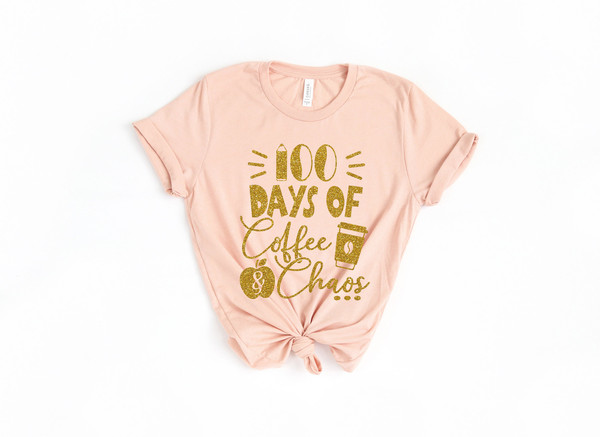 100 Days of Coffee Shirt, Chaos Teacher Shirt , 100th Day Of School Teacher Shirt, Back to School Shirt, Teacher Shirt, 100 Days of School - 2.jpg