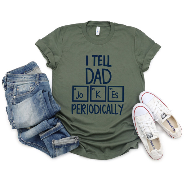 I Tell Dad Jokes Shirt, Fathers Day Shirt, I Tell Dad Jokes Periodically, Dad Jokes Shirt, Daddy Shirt, Top Dad, Number 1 Shirt, Best Dad - 2.jpg