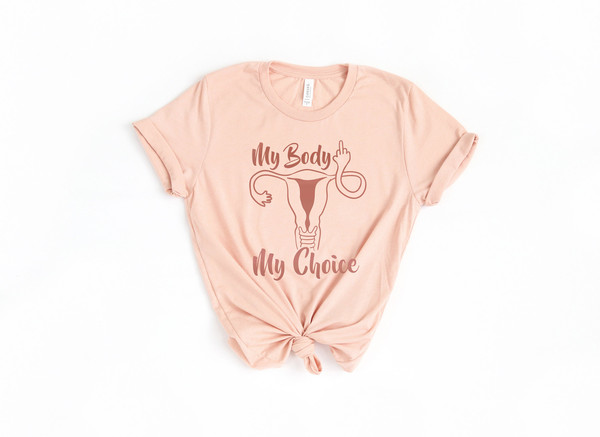 My Body My Choice T-Shirt, Feminist Tee, Feminism, The Future Is Female, Pro Choice Shirt, Mind Your Own Uterus, Keep Your Laws Off My Body - 3.jpg