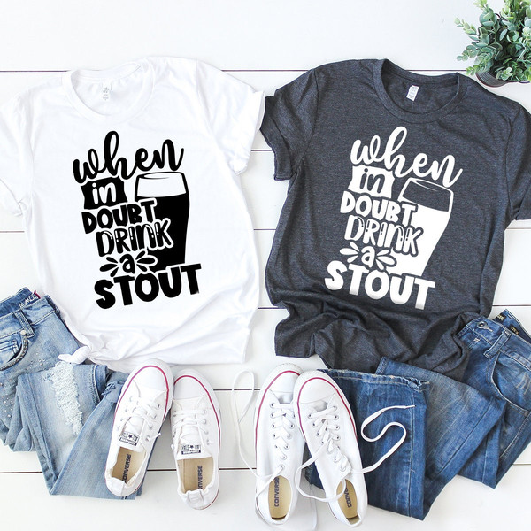 Beer Lover Shirt, Beer Drinker T Shirt, When In Doubt Drink A Stout TShirt, Funny Beer T-Shirt, Day Drinking Shirt, Concert Shirt, Beer Tee - 8.jpg