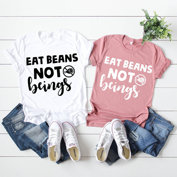 Eat Beans Not Beings T-Shirt, Vegan Shirt, Vegetarian Shirt, Plant Based Tee, Veganism Life Shirt, Animal Activist Shirt,Animal Lover Tee - 4.jpg