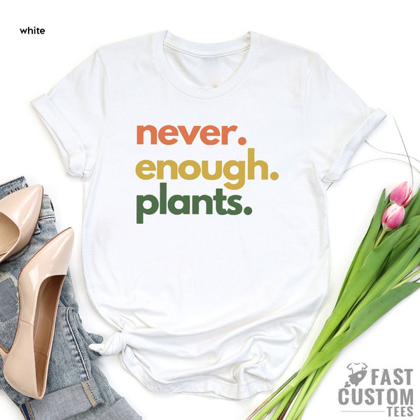Plant Shirt, Plant Lover Gift, Plant Lover Shirt, Gardening Shirt, Plant T Shirt, Never Enough Plants Shirt, Gardening Gift - 5.jpg
