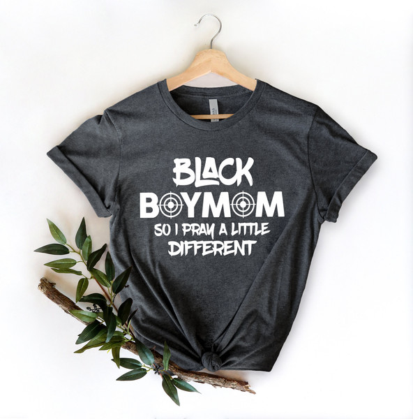 Black Boy Mom, So I Pray A Little Different,Black Boy Mom Shirt, Black Lives Matter Shirt, Black History T-Shirt, Black History Month - 3.jpg