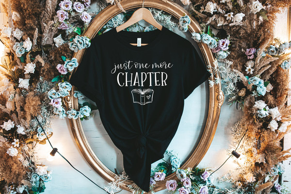 Just One More Chapter, Reading Shirt, Book Lover Shirt, Librarian Shirts, Teacher Book Shirt ,Book Lover Gift, Reading Shirt - 1.jpg