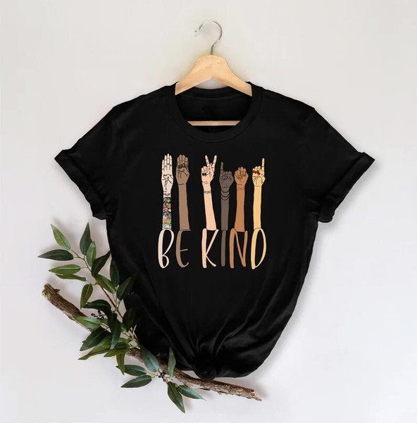 Kindness Shirt, Be Kind Sign Language Shirt, Be Kind Shirt, Teacher Shirt, Anti-Racism Shirt, BLM, Sign Language, Teachers Interpreter - 2.jpg
