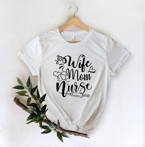 Wife Mom Nurse Shirt - Nurse T-shirt - Nurse Tees - Unisex -Cute Nurse Shirts - Nurse Appreciation Gift - Nurse Gift Idea - Nurses Week Gift - 3.jpg