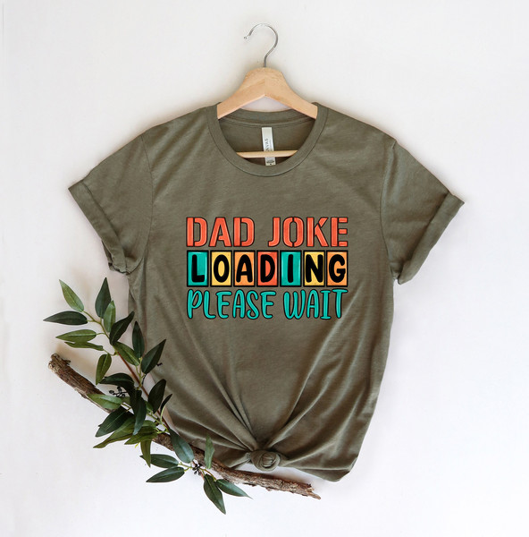 Dad Joke Loading Shirt, Dad Joke, Fathers Day Shirt, Happy Father Day, Fathers Day Gift, Gift for Dad, Number One Dad, Daddy Shirt, Best Dad - 3.jpg