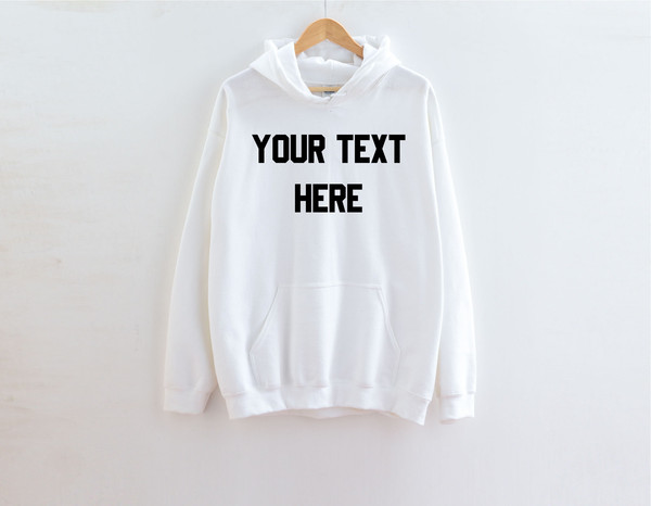 Custom text Sweatshirt, Custom Hoodie, Custom text Hoodie, Text Sweatshirt, Customized hoodie, Make Your Own hoodie, add Your text, Custom - 1.jpg