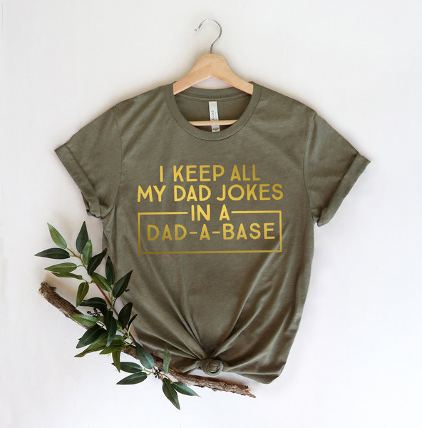 I Keep All My Dad Jokes In A Dad-a-base Shirt,New Dad Shirt,Dad Shirt,Daddy Shirt,Father's Day Shirt,Best Dad shirt,Gift for Dad - 4.jpg