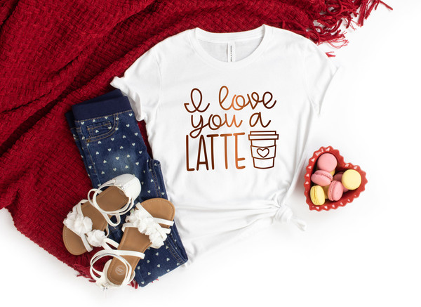 I Love You a Latte Shirts, Valentine's Shirt, Coffee Lovers Shirt, Valentine's Day Shirt, Funny Coffee Shirt, Gift for Valentine - 1.jpg