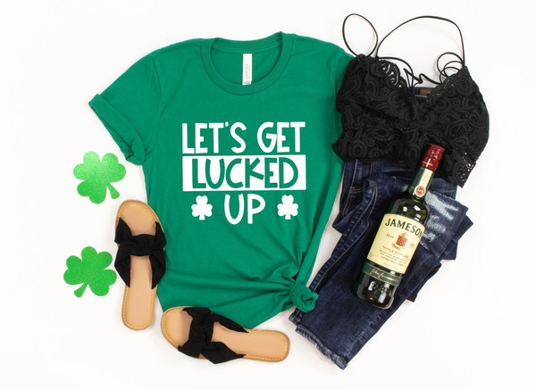 Let's Get Lucked Up Shirt, St Patrick's Day Shirt, Funny Shirt, Lucky AF, Just Drunk, Shamrock Shirt, This Be My Drinking Shirt, Irish AF - 1.jpg