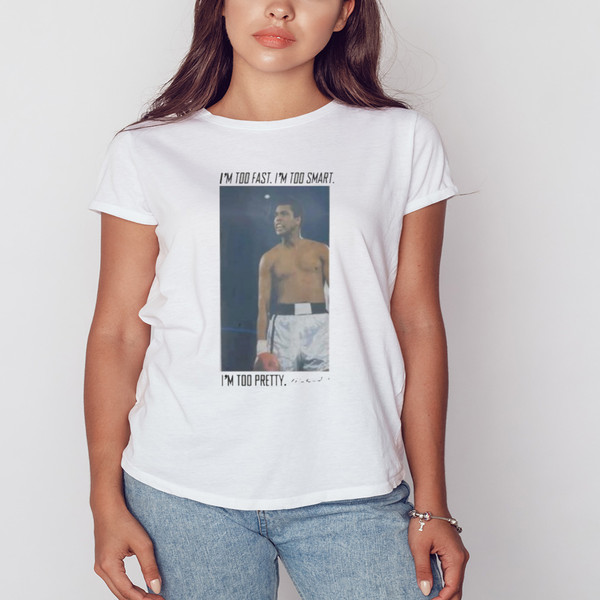 I'm Too Fast I'm Too Smart I'm Too Pretty Muhammad Ali Shirt, Shirt For Men Women, Graphic Design, Unisex Shirt