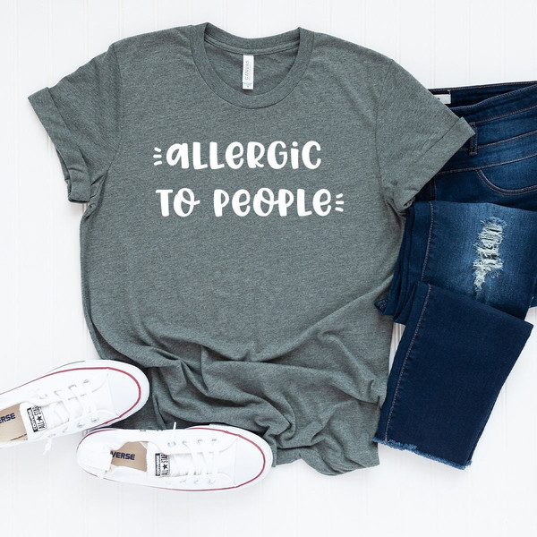 Allergic To People Shirt, Funny Unsocials  Tee, Introvert Shirt, Sarcastic Shirt, Introverted Gift, Unsocials  T Shirt - 1.jpg
