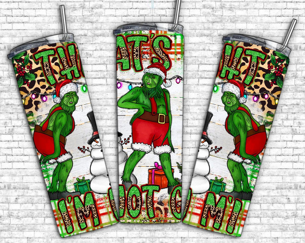 Christmas 20oz Skinny Tumbler Sublimation Designs, Tumbler Wrap - PNG Digital Download, Grinch Face Tumbler Png, That's It I'm not Going.jpg
