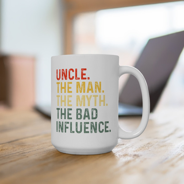 Uncle the Man the Myth the Bad Influence Mug, Best Uncle Mug, New Uncle Gift Mug, Uncle Coffee and Tea Mug, Father's Day Uncle Gift Mug - 4.jpg