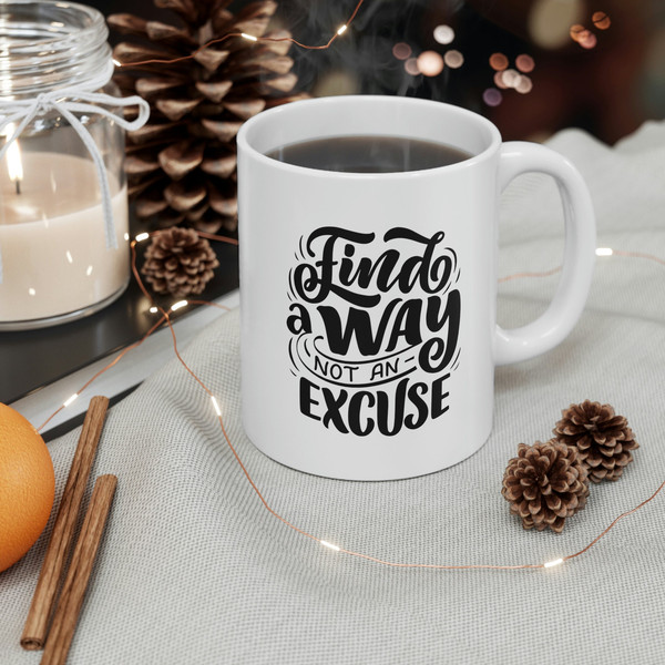 Find A Way Not An Excuse Ceramic Mug 11oz, Gift Ceramic Mug 11oz, Motivation Ceramic Mug 11oz - 5.jpg